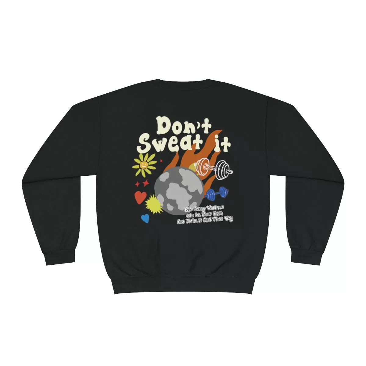 DON'T SWEAT IT - CREWNECK