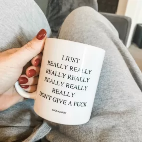 I Just Really Dont Give A - Coffee Mug